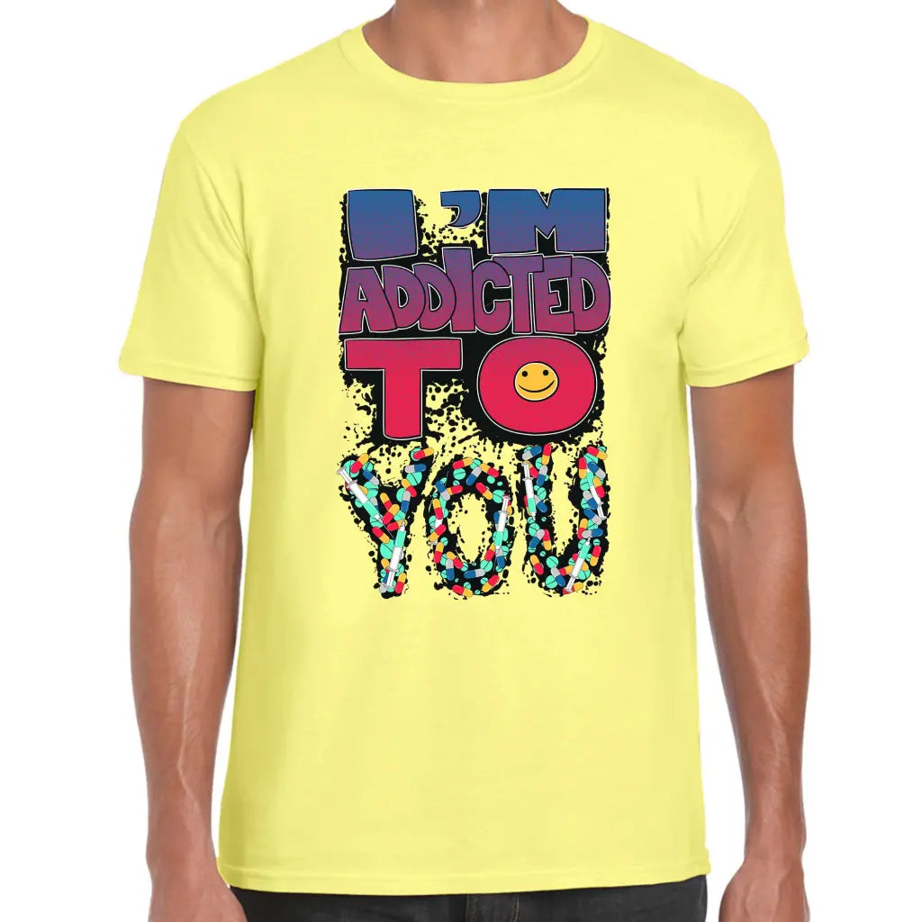 Addicted To You T-Shirt - Tshirtpark.com