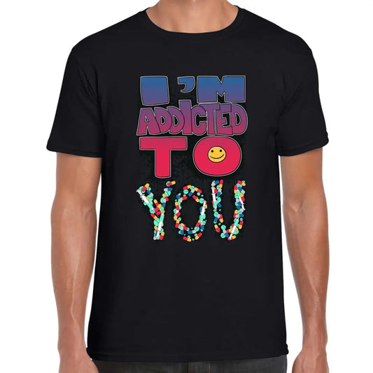 Addicted To You T-Shirt - Tshirtpark.com