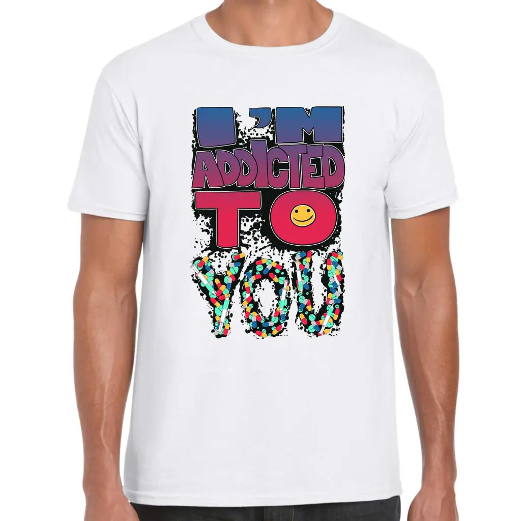 Addicted To You T-Shirt - Tshirtpark.com