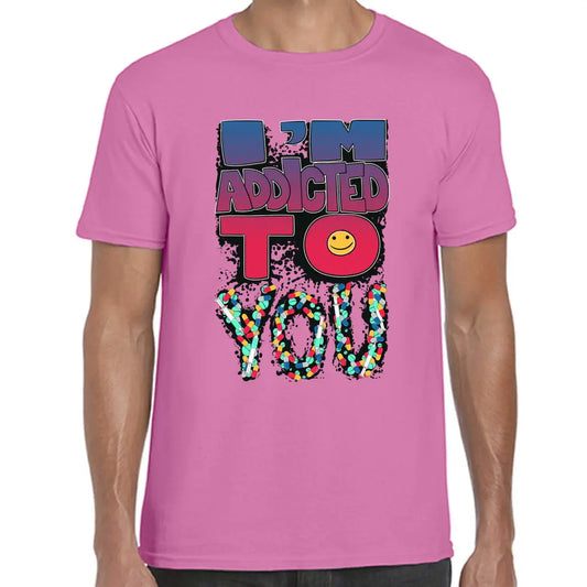 Addicted To You T-Shirt - Tshirtpark.com