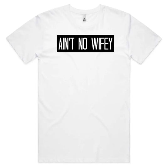 Ain’t No Wifey T-Shirt - Tshirtpark.com