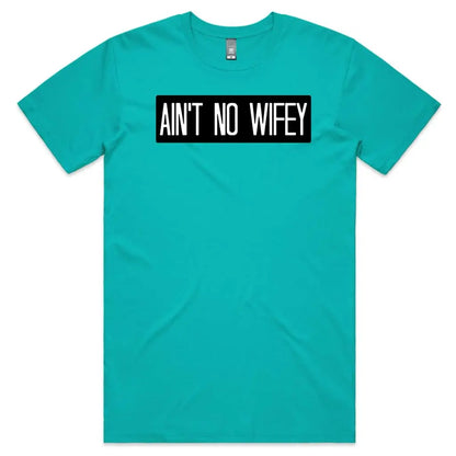 Ain’t No Wifey T-Shirt - Tshirtpark.com