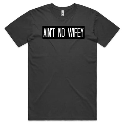 Ain’t No Wifey T-Shirt - Tshirtpark.com