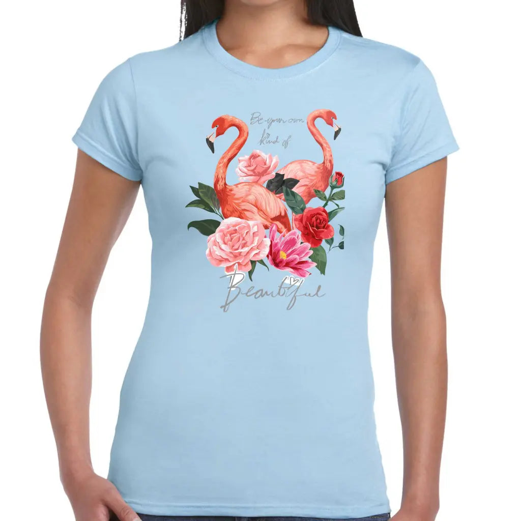 Be Your Own Kind Of Beautiful Flamingo Ladies T-shirt