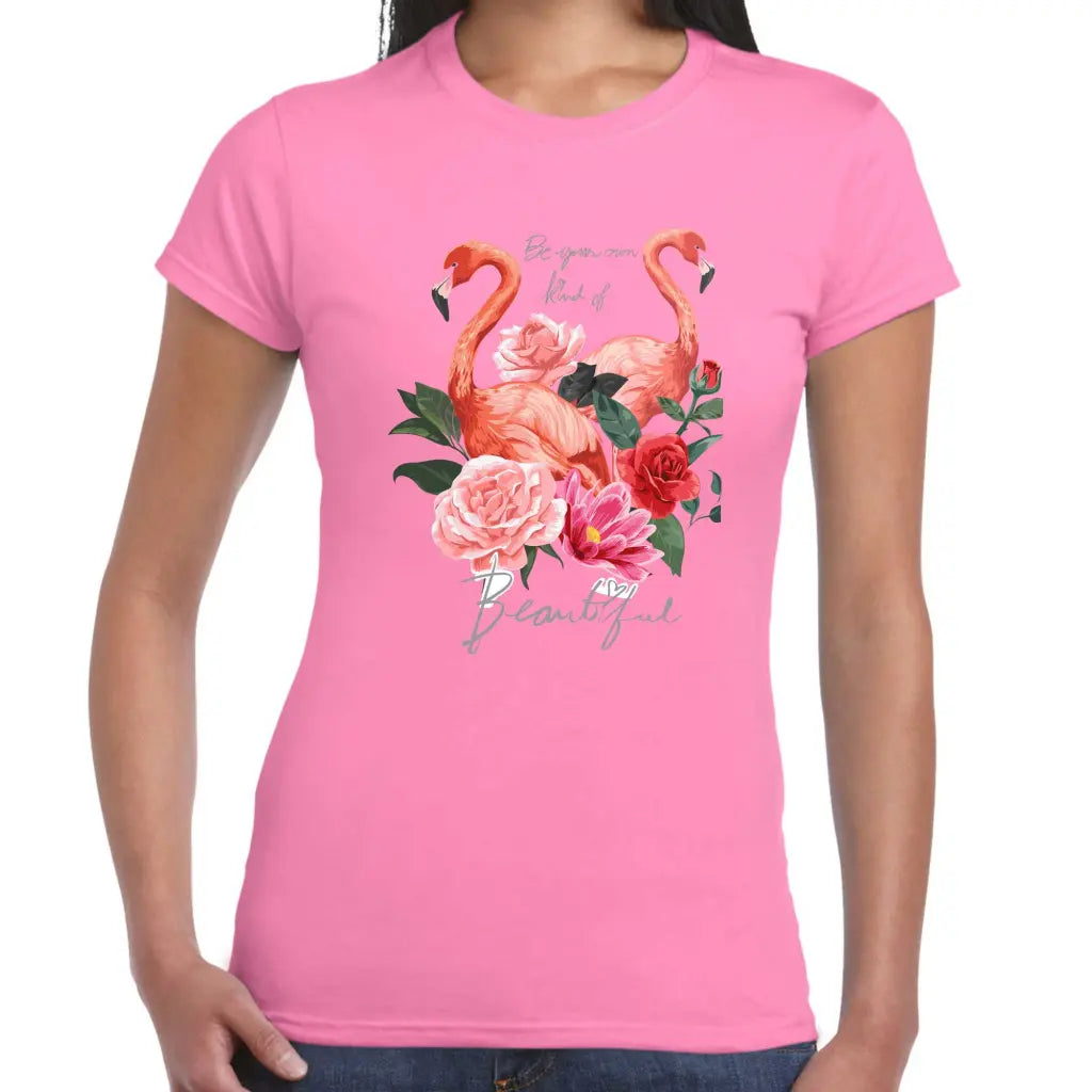 Be Your Own Kind Of Beautiful Flamingo Ladies T-shirt