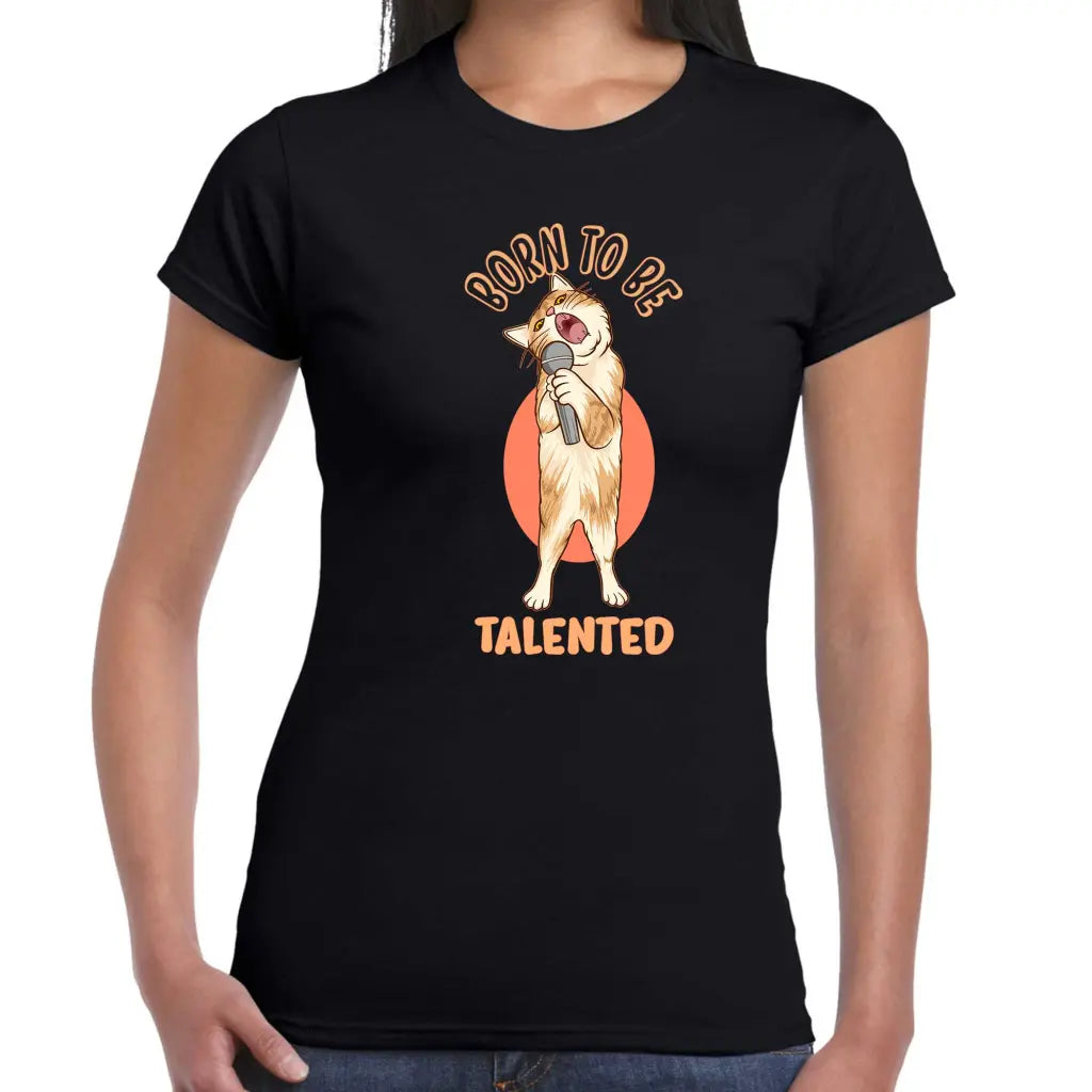 Born To Be Talented Ladies T-shirt - Tshirtpark.com