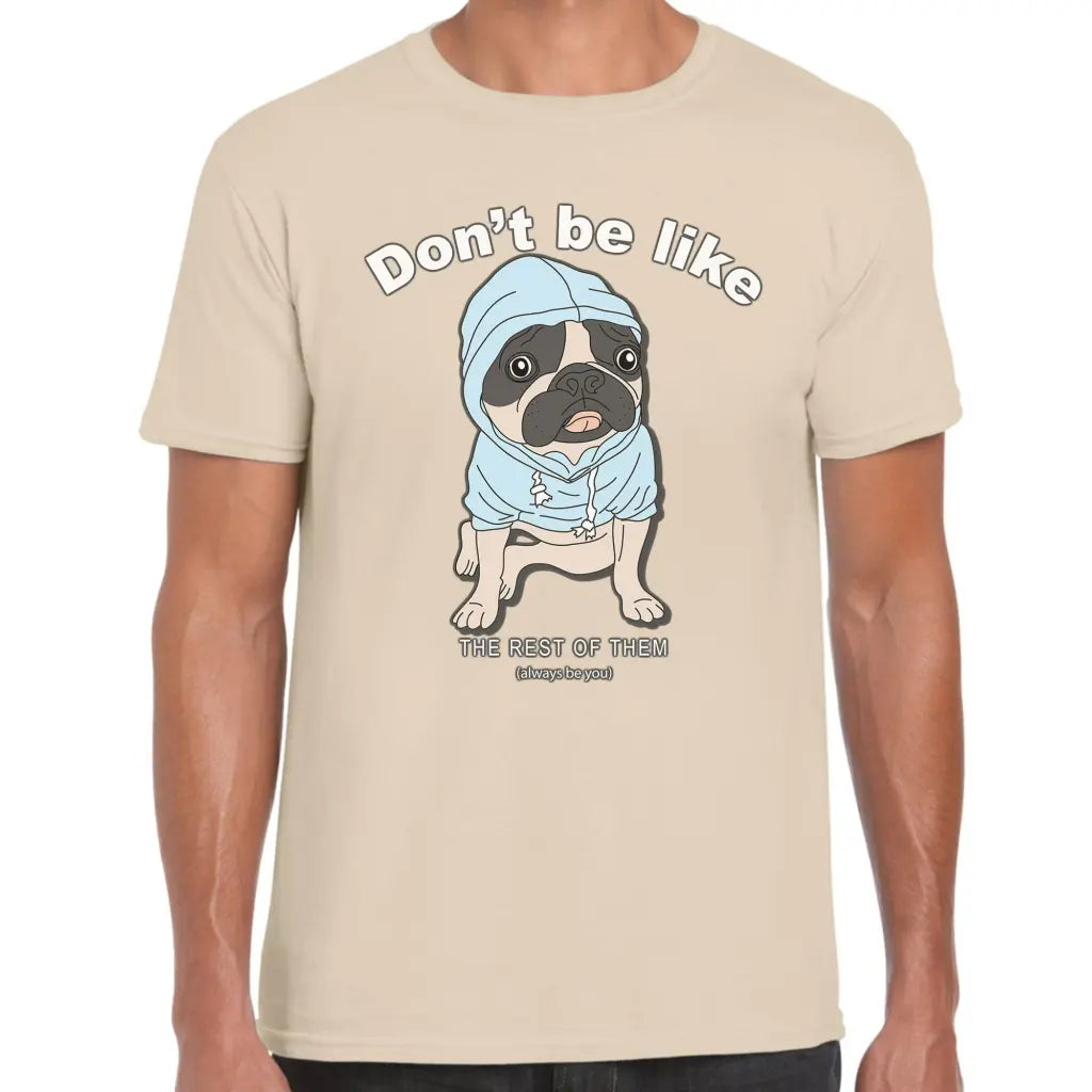 Don,t Be Like Pug T-Shirt - Tshirtpark.com