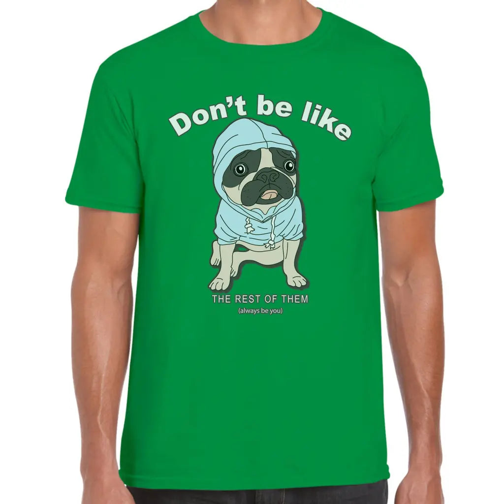 Don,t Be Like Pug T-Shirt - Tshirtpark.com