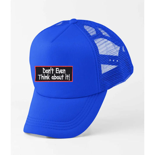 Don’t Even Think Slogan Trucker Cap - Tshirtpark.com