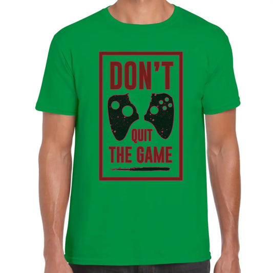 Dont Quit The Game T-Shirt - Tshirtpark.com