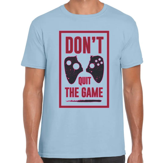 Dont Quit The Game T-Shirt - Tshirtpark.com