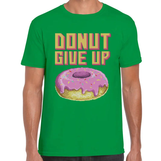 Donut Give Up T-Shirt - Tshirtpark.com