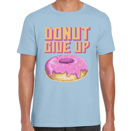 Donut Give Up T-Shirt - Tshirtpark.com