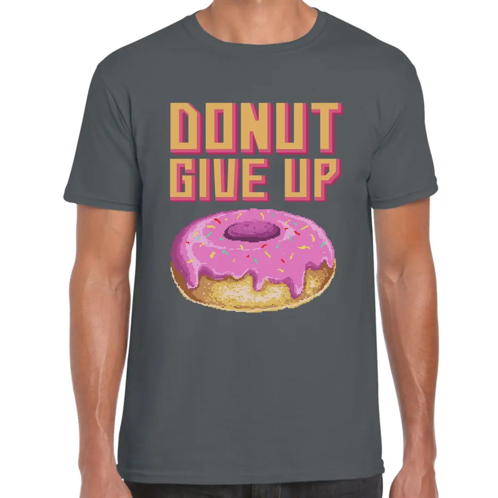 Donut Give Up T-Shirt - Tshirtpark.com