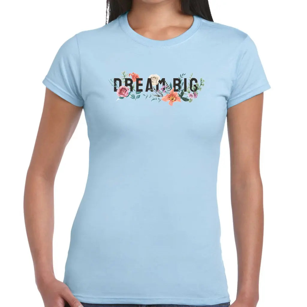 Dream Big Ladies T-shirt - Tshirtpark.com