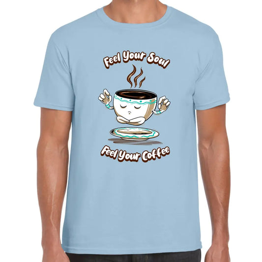 Feel Your Coffee T-Shirt - Tshirtpark.com