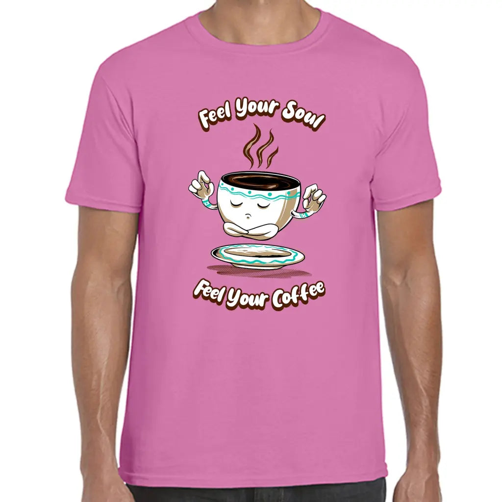 Feel Your Coffee T-Shirt - Tshirtpark.com