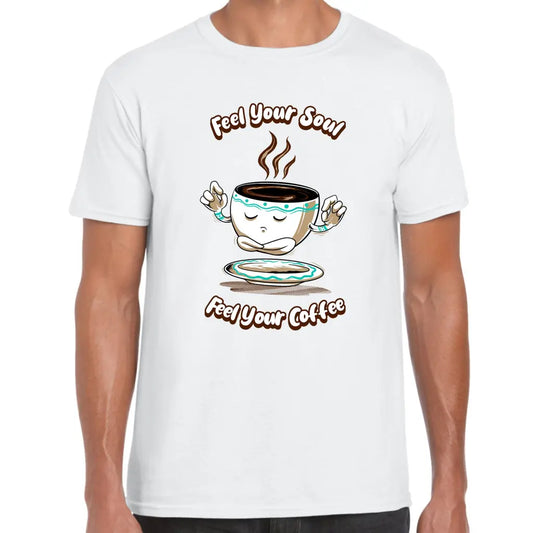 Feel Your Coffee T-Shirt - Tshirtpark.com