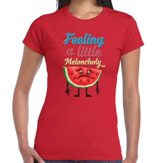 Feeling A Little Meloncholy Ladies T-shirt - Tshirtpark.com