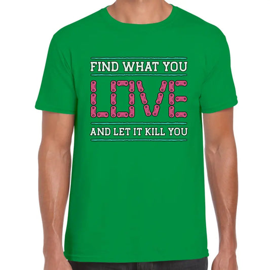 Find What You Love T-Shirt - Tshirtpark.com