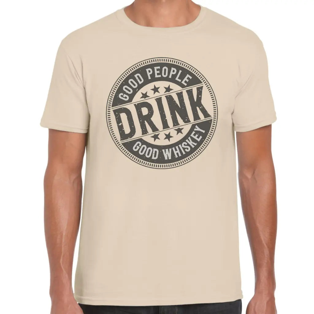Good People Drink Whiskey T-Shirt - Tshirtpark.com