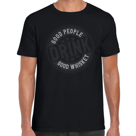 Good People Drink Whiskey T-Shirt - Tshirtpark.com