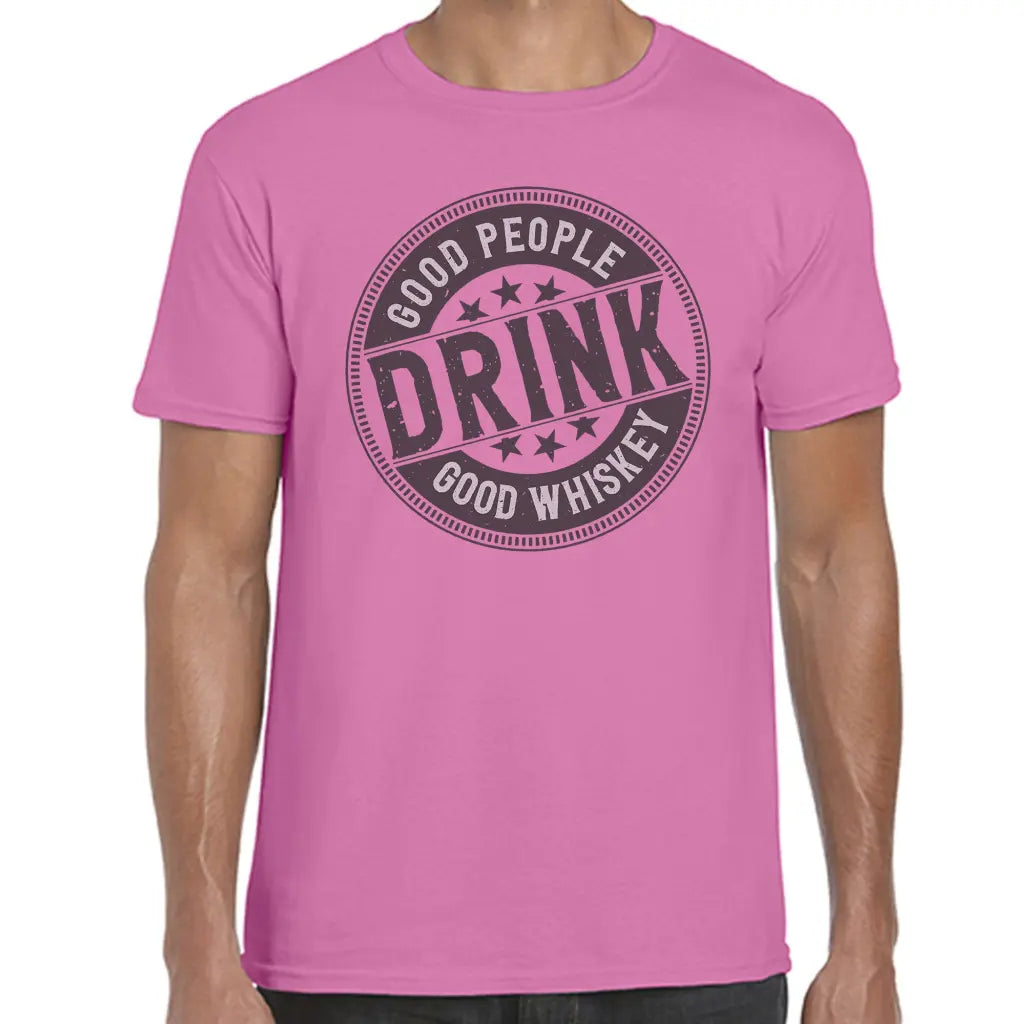 Good People Drink Whiskey T-Shirt - Tshirtpark.com