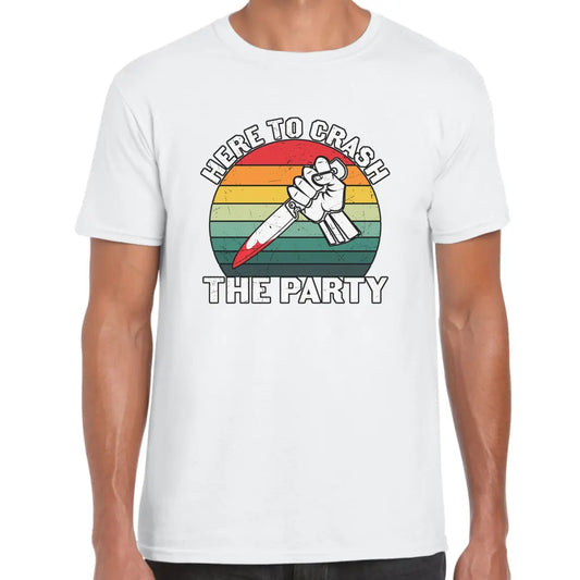 Here To Crash To Party T-Shirt - Tshirtpark.com