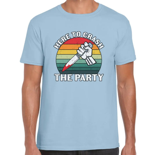 Here To Crash To Party T-Shirt - Tshirtpark.com