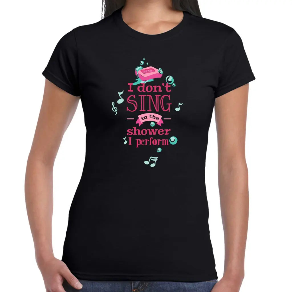 I Don’t Sing Ladies T-shirt - Tshirtpark.com