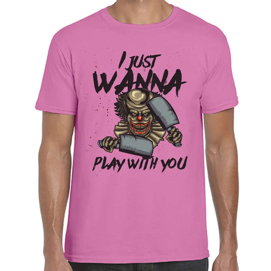 I Just Wanna Play With You T-Shirt - Tshirtpark.com