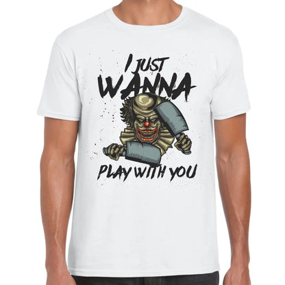 I Just Wanna Play With You T-Shirt - Tshirtpark.com