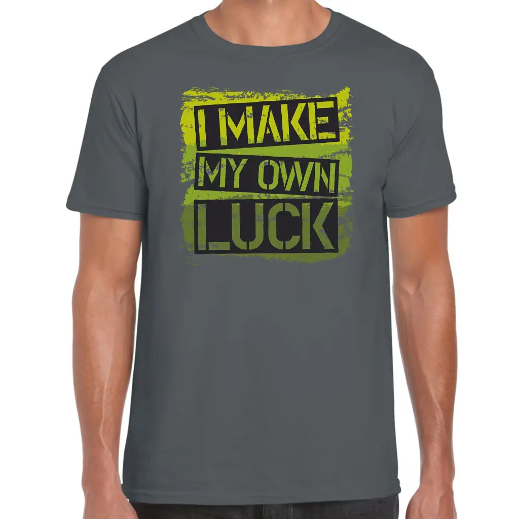 I Make My Own Luck T-Shirt - Tshirtpark.com