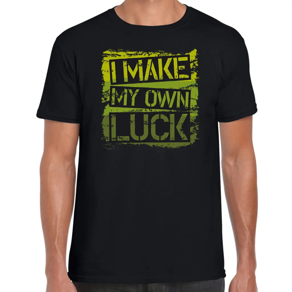 I Make My Own Luck T-Shirt - Tshirtpark.com