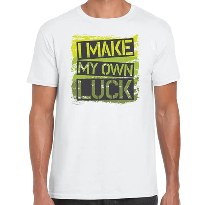 I Make My Own Luck T-Shirt - Tshirtpark.com