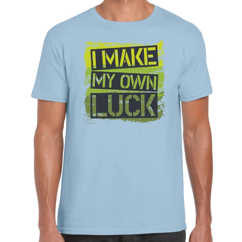 I Make My Own Luck T-Shirt - Tshirtpark.com