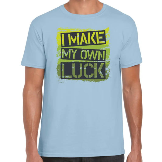 I Make My Own Luck T-Shirt - Tshirtpark.com