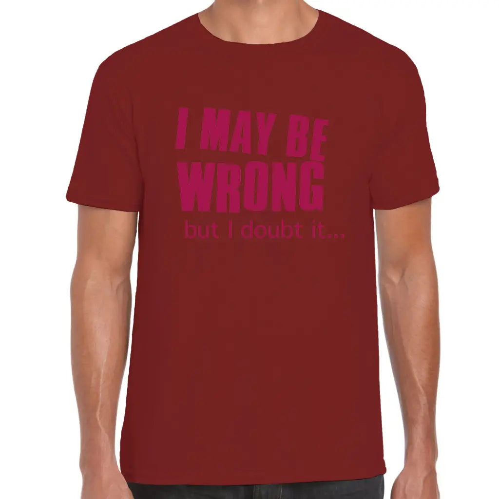 I May Be Wrong T-Shirt - Tshirtpark.com