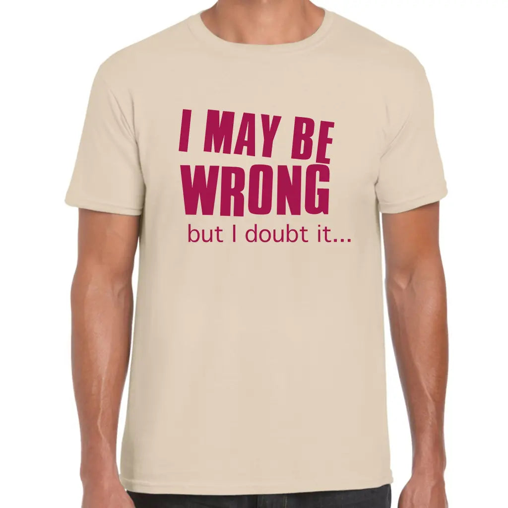 I May Be Wrong T-Shirt - Tshirtpark.com