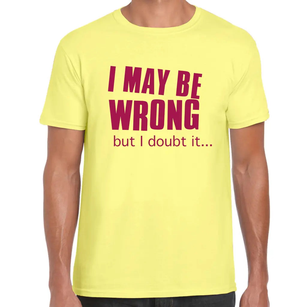 I May Be Wrong T-Shirt - Tshirtpark.com