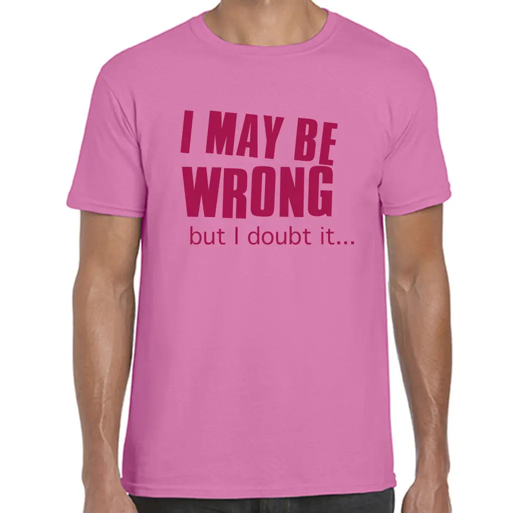 I May Be Wrong T-Shirt - Tshirtpark.com