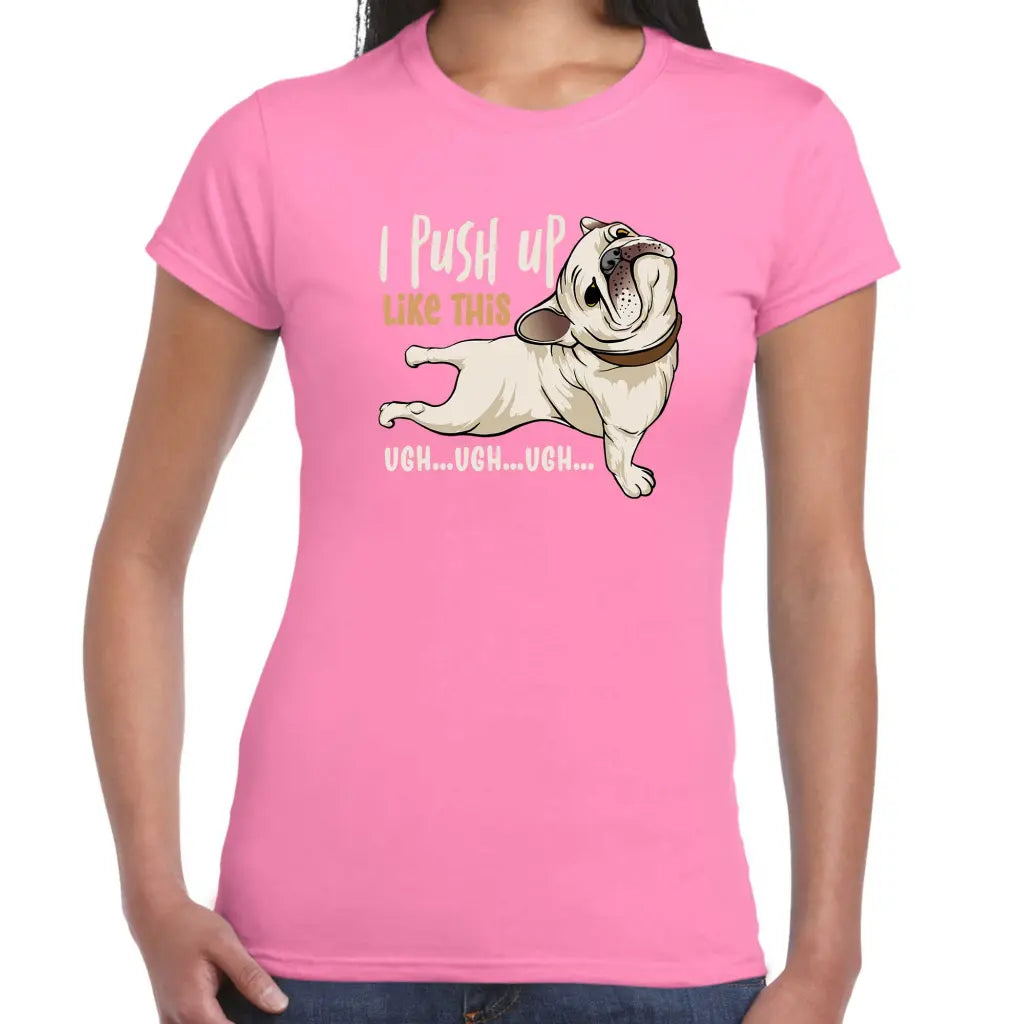 I Push Up Like This Ladies T-shirt - Tshirtpark.com