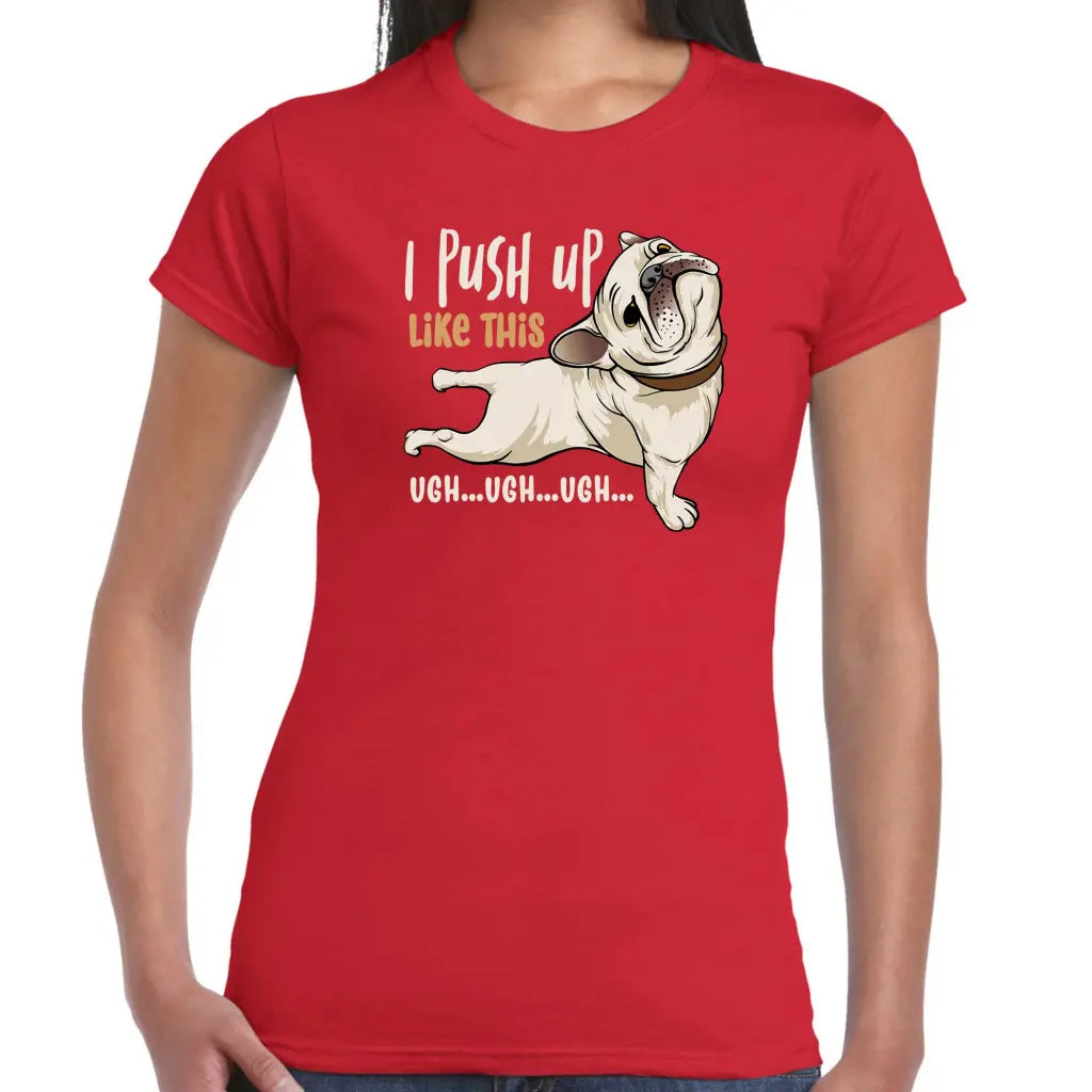 I Push Up Like This Ladies T-shirt - Tshirtpark.com