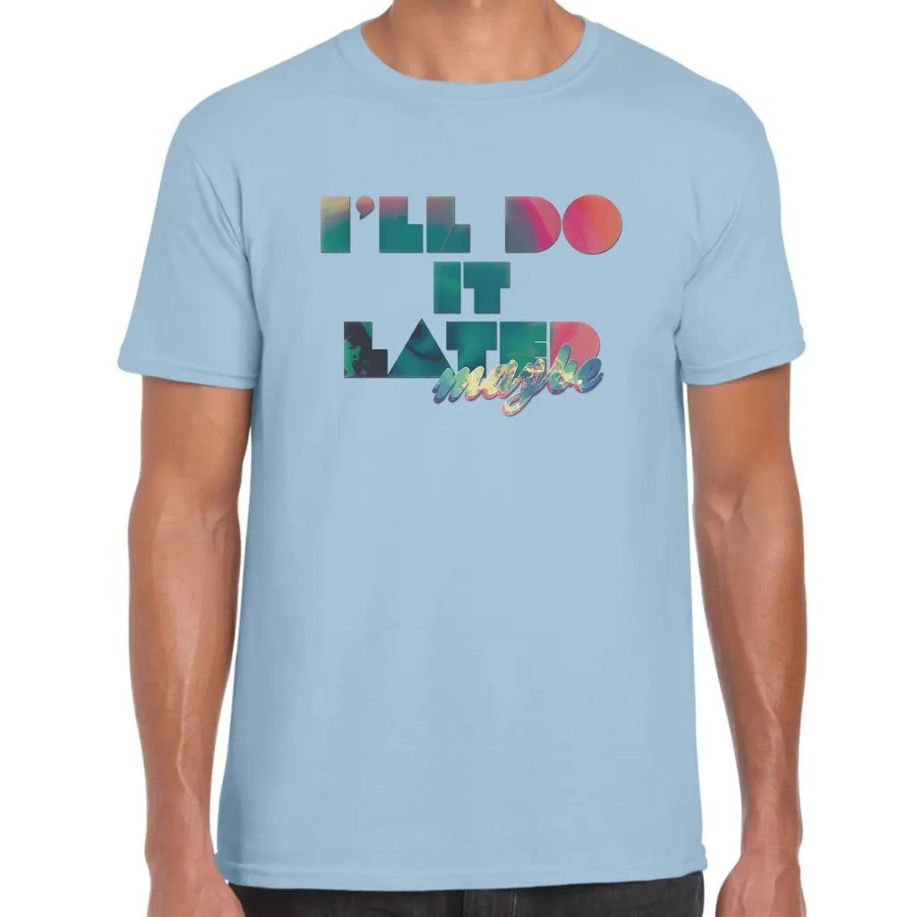 I’ll Do It Later T-Shirt - Tshirtpark.com