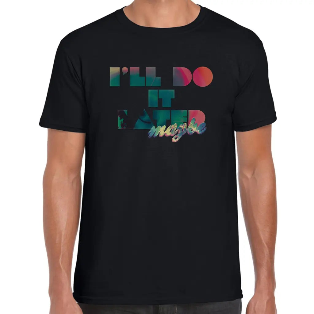 I’ll Do It Later T-Shirt - Tshirtpark.com