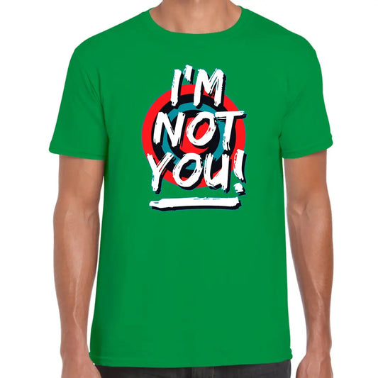 I’m Not You T-Shirt - Tshirtpark.com