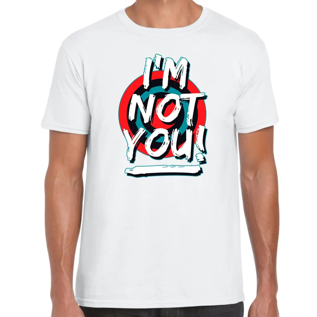 I’m Not You T-Shirt - Tshirtpark.com