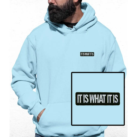 It Is What It Is Embroidered Colour Hoodie - Tshirtpark.com