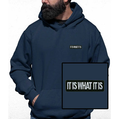It Is What It Is Embroidered Colour Hoodie - Tshirtpark.com