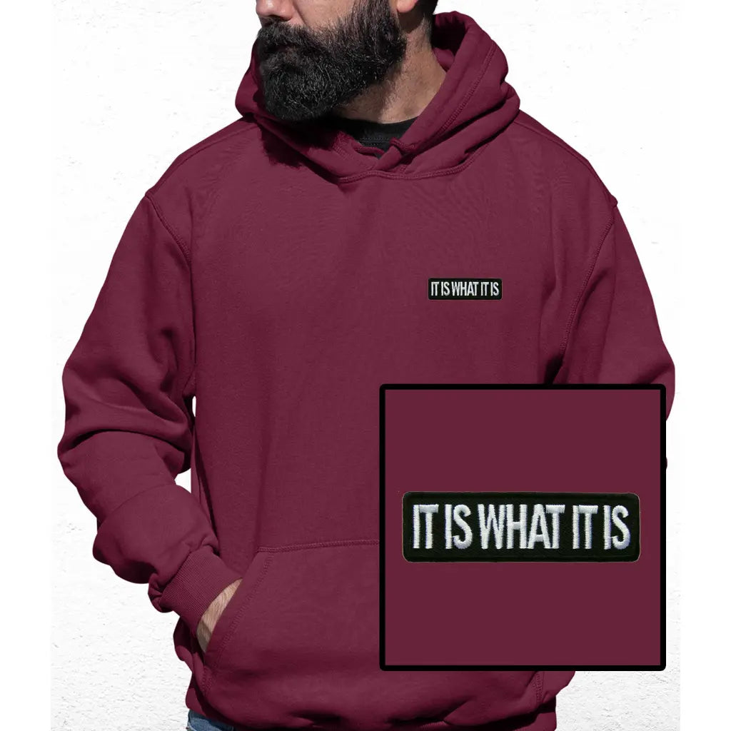 It Is What It Is Embroidered Colour Hoodie - Tshirtpark.com